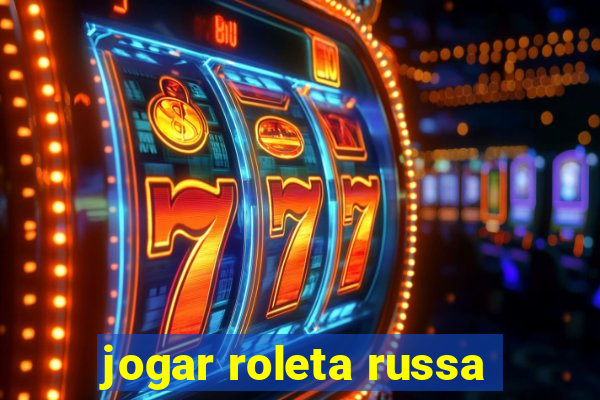 jogar roleta russa